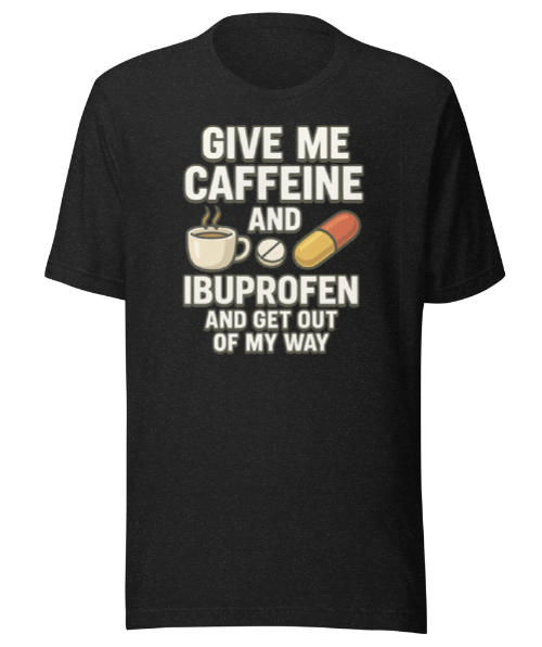 Caffeine and Ibuprofen t-shirt